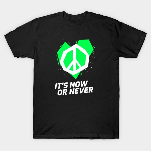 NOW or NEVER (green) T-Shirt by KadyMageInk